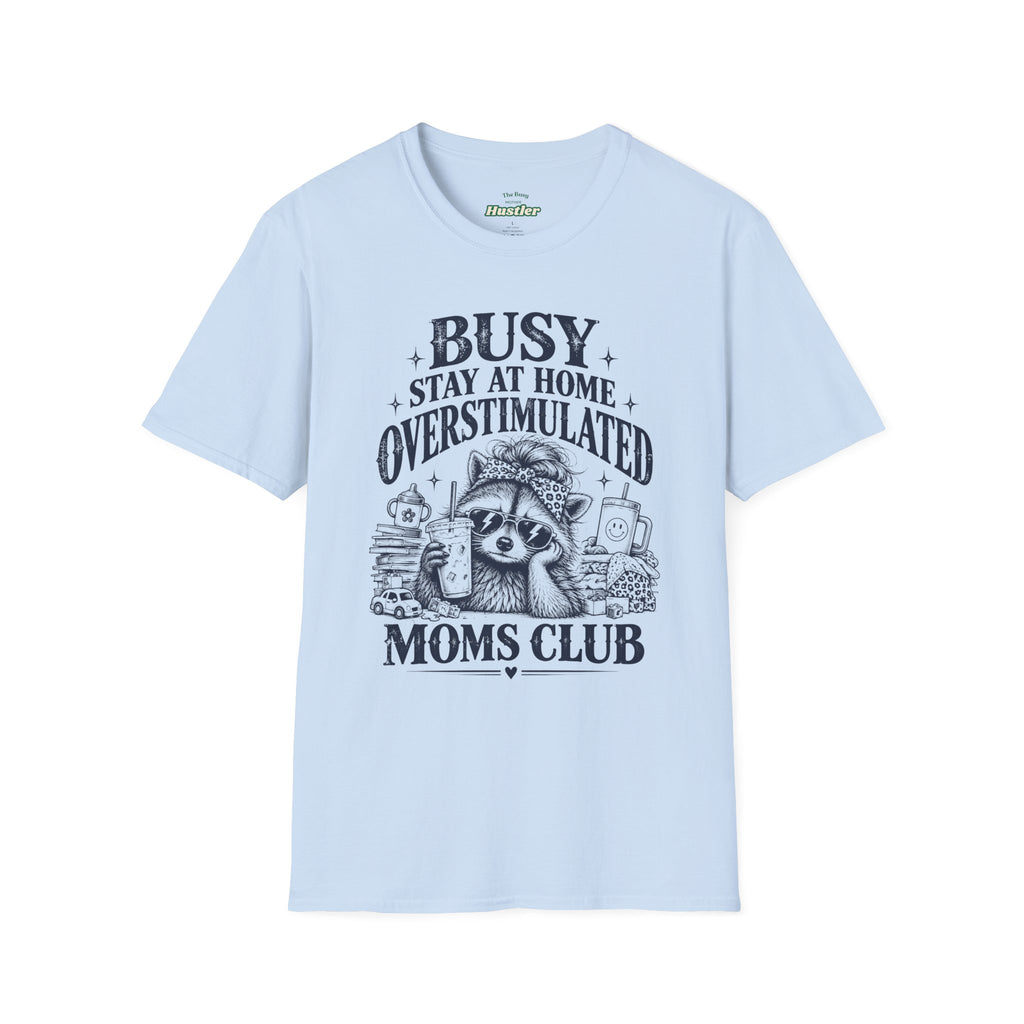 Busy Stay at Home Overstimulated Moms Club Raccoon T-Shirt