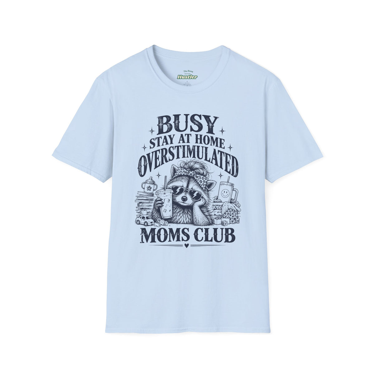 Busy Stay at Home Overstimulated Moms Club Raccoon T-Shirt
