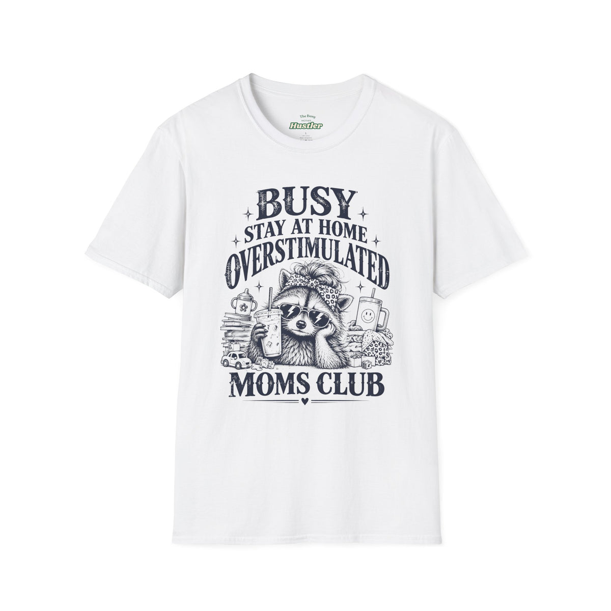 Busy Stay at Home Overstimulated Moms Club Raccoon T-Shirt